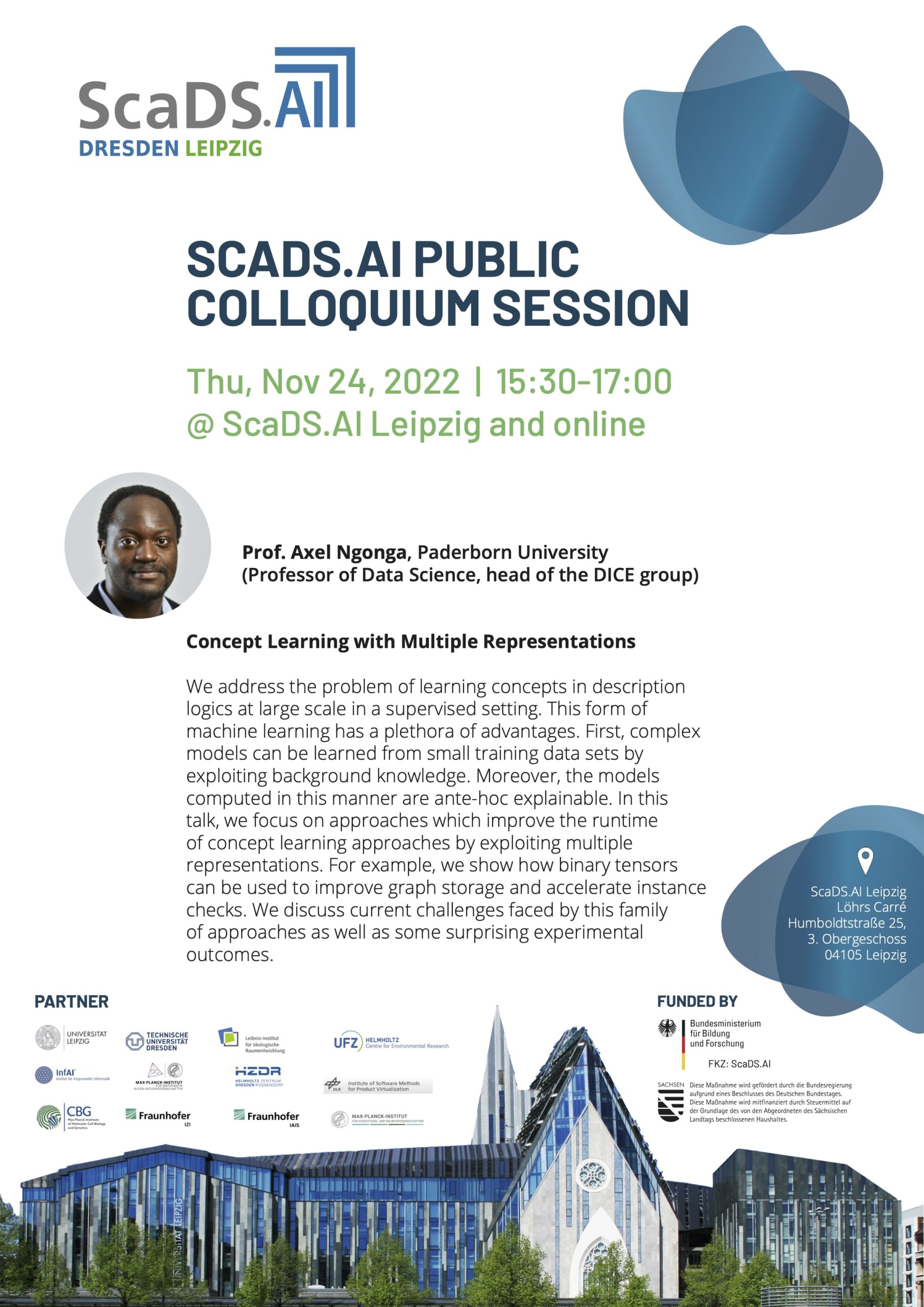 ScaDS.AI Public Colloquium session 
Thu, Nov 24, 2022, 10:30 - 17:00 @ ScaDS.AI Leipzig and online

Prof. Axel Ngonga - Concept Learning with Multiple Representations