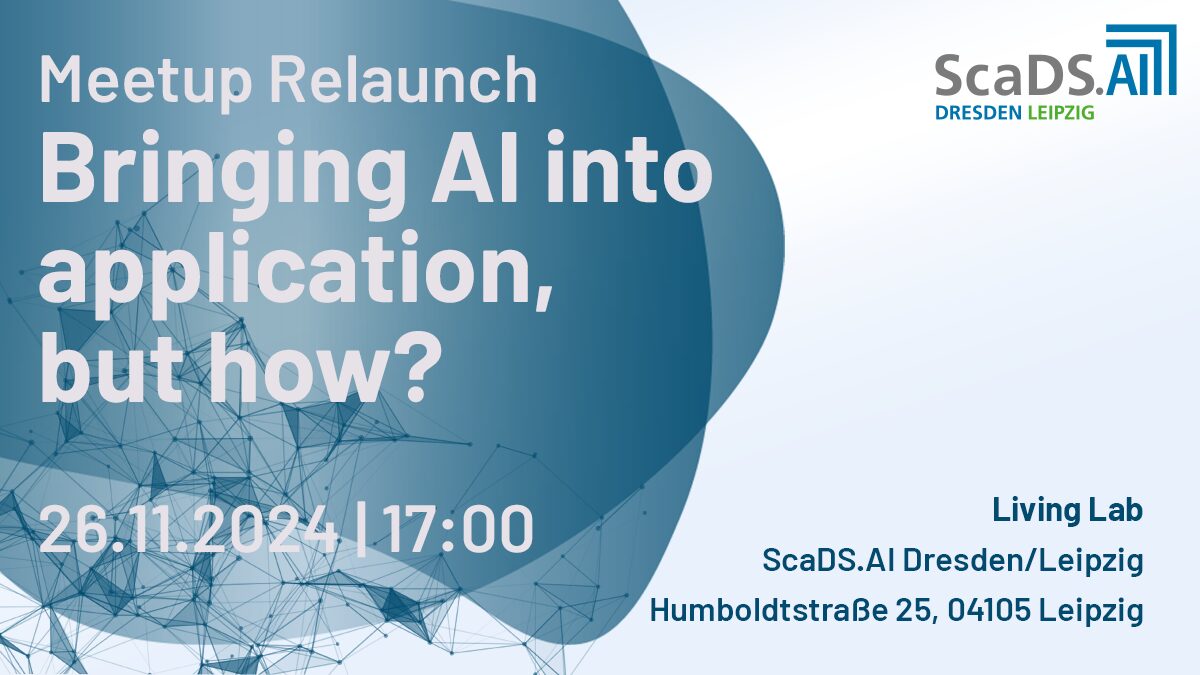  ScaDS.AI Meetup: Bringing AI into application, but how?