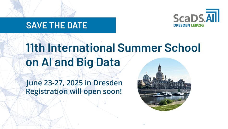 Visual. Save the date for the 11th International Summer School on AI and Big Data from June 23-27, 2025 in Dresden. Registration will open soon!